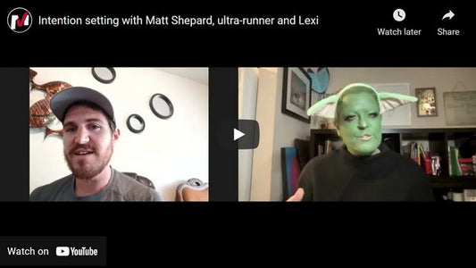 Intention setting with Matt Shepard, multi-day ultrarunner and Lexi